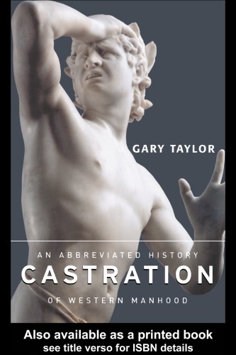 Castration: An Abbreviated History of Western Manhood