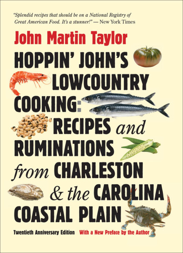 Hoppin' John's lowcountry cooking: recipes and ruminations from Charleston & the Carolina coastal plain