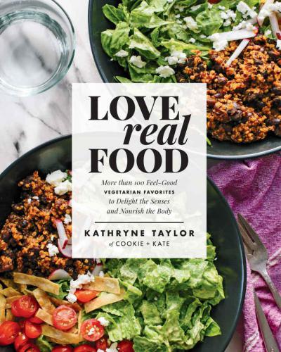 Love real food: more than 100 feel-good vegetarian favorites to delight the senses and nourish the body