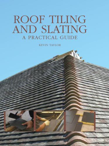 Roof Tiling and Slating: a Practical Guide