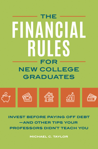 The financial rules for new college graduates: invest before paying off debt and other tips your professors didn't teach you