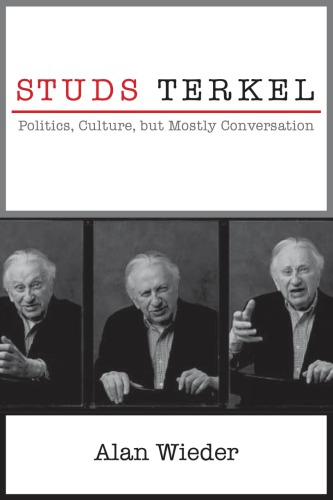 Studs Terkel: politics, culture, but mostly conversation