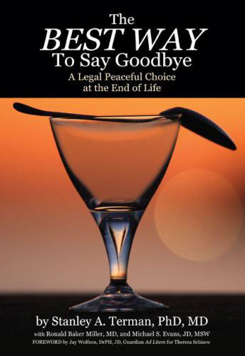 The BEST WAY to Say Goodbye: A Legal Peaceful Choice at the End of Life