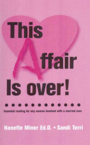 This affair is over!: essential reading for any woman involved with a married man