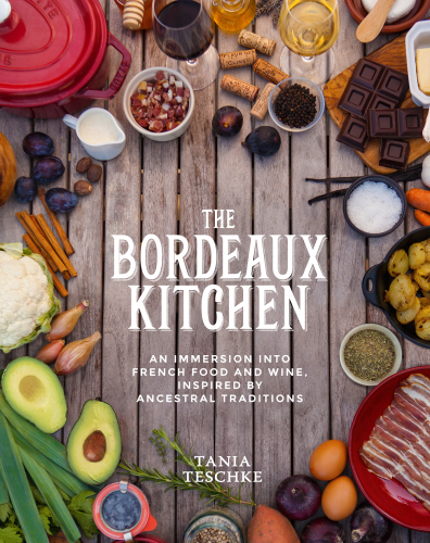 The Bordeaux kitchen: an immersion into French food and wine, inspired by ancestral traditions