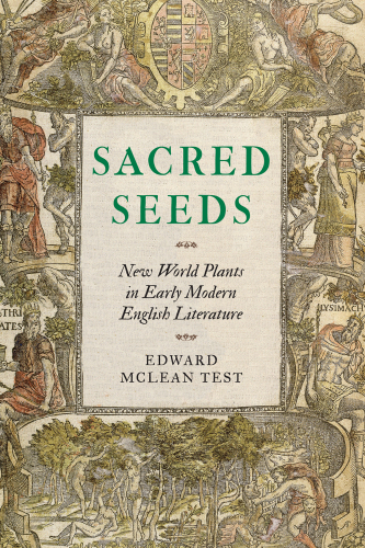 Sacred seeds: new world plants in early modern English literature