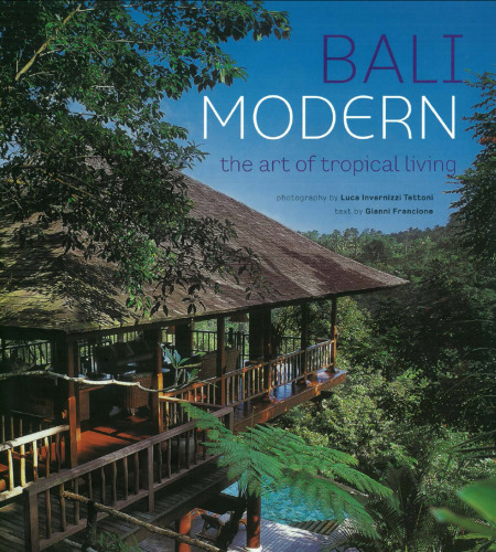 Bali Modern: the Art of Tropical Living