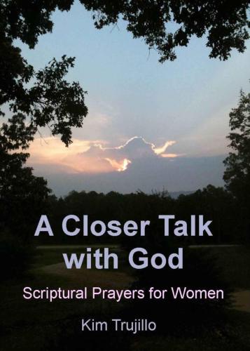 A Closer Talk with God: Scriptural Prayers for Women