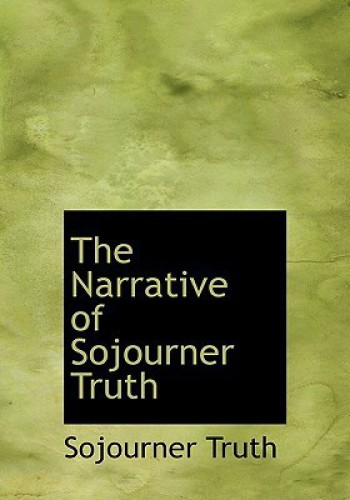 The Narrative of Sojourner Truth: with ''Book of life'' and ''A memorial chapter''