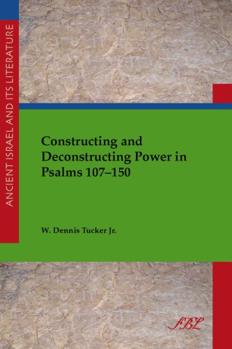 Constructing and deconstructing power in Psalms 107-150