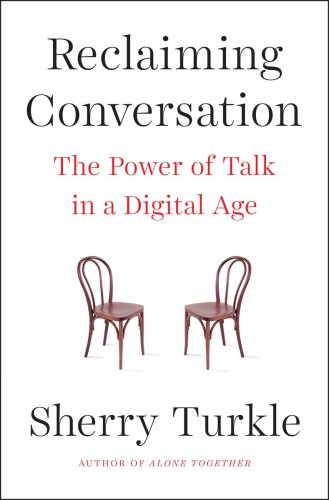 Reclaiming conversation: the power of talk in a digital age