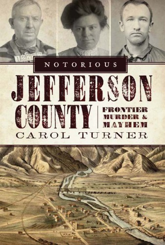 Notorious Jefferson County: frontier murder & mayhem