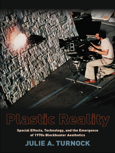 Plastic reality: special effects, technology, and the emergence of 1970s blockbuster aesthetics