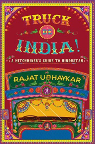 Truck de India!: a Htichhiker's Guide to Hindustan