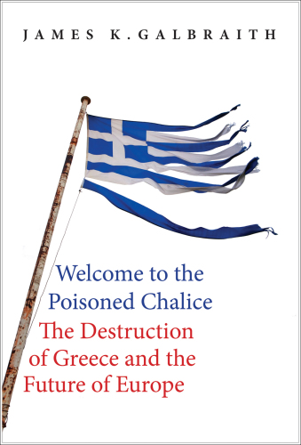 Welcome to the poisoned chalice: the destruction of Greece and the future of Europe