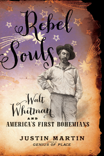 Rebel souls: Walt Whitman and America's first Bohemians