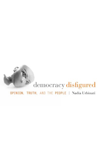 Democracy disfigured opinion, truth, and the people