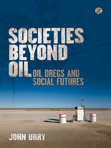 Societies beyond oil: oil dregs and social futures