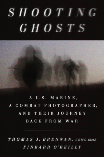 Shooting ghosts: a U.S. Marine, a conflict photographer, and their journey back from war