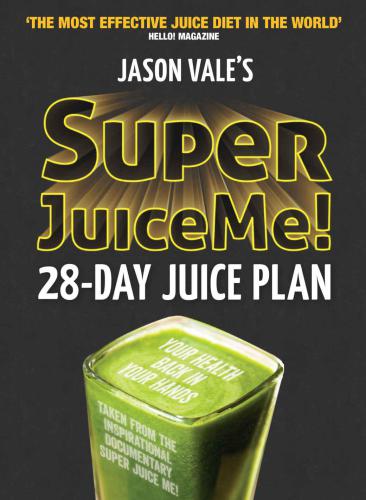 Super Juice Me!: 28 Day Juice Plan