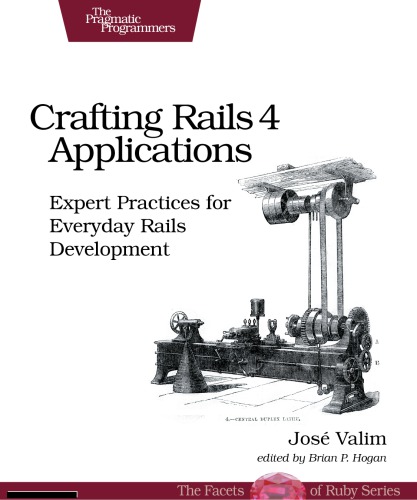 Crafting Rails 4 applications: expert practices for everyday Rails development