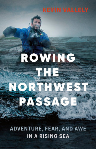 Rowing the Northwest Passage: adventure, fear, and awe in a rising sea