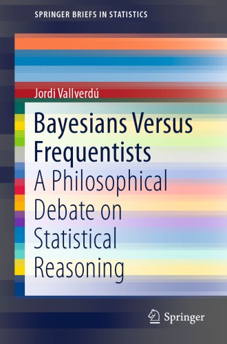 Bayesians Versus Frequentists: a Philosophical Debate on Statistical Reasoning