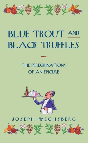 Blue Trout and Black Truffles: the Peregrinations of an Epicure