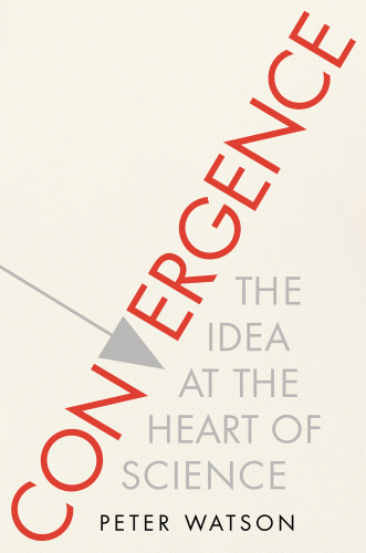 Convergence: the idea at the heart of science: how the different disciplines are coming together to tell one coherent, interlocking story, and making science the basis for other forms of knowledge