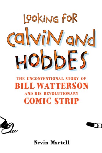 Looking for Calvin and Hobbes: the unconventional story of Bill Watterson and his revolutionary comic strip