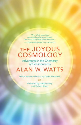 The joyous cosmology: adventures in the chemistry of consciousness