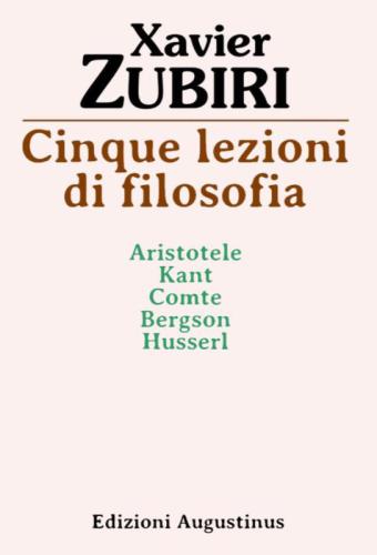 Cinque lezioni di filosofia: Aristotele, Kant, Comte, Bergson, Husserl, Dilthey, Heidegger