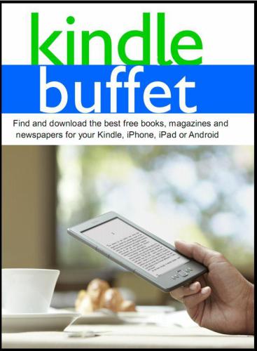 Kindle Buffet: Find and download the best free books, magazines and newspapers for your Kindle, iPhone, iPad or Android