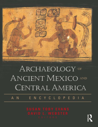 Archaeology of ancient Mexico and Central America: an encyclopedia