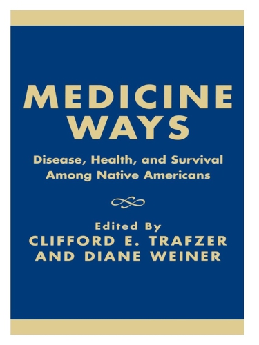 Medicine Ways: Disease, Health, and Survival among Native Americans