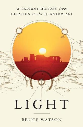 Light: A Radiant History From Creation to the Quantum Age