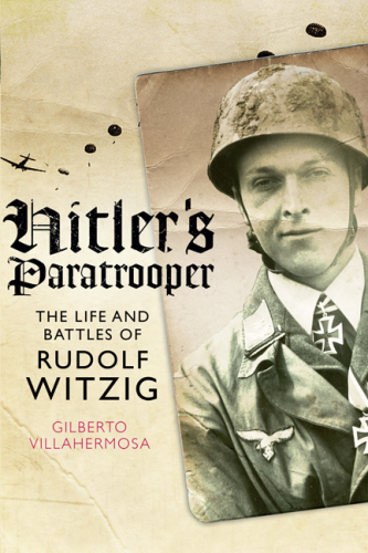 Hitler's paratrooper: the life and battles of Rudolf Witzig