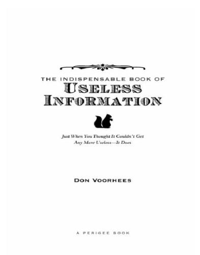 The indispensable book of useless information: just when you thought it couldn't get any more useless--it does