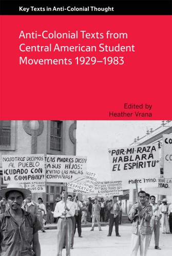 Anti-Colonial Texts from Central American Student Movements 1929Ã¢e 1983