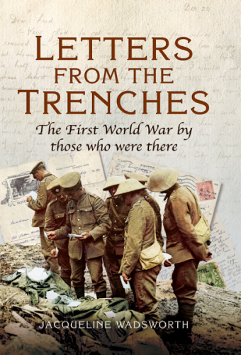 Letters from the trenches: the First World War by those who were there