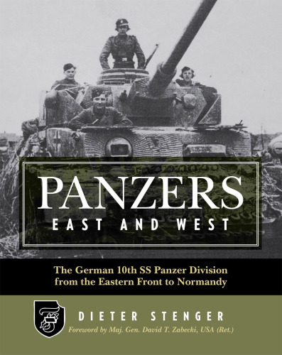 Panzers east and west: the German 10th SS Panzer Division from the Eastern Front to Normandy