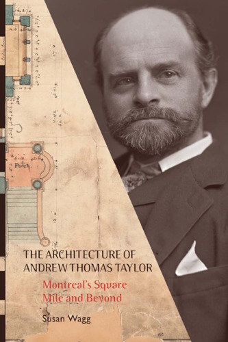 Architecture of Andrew Thomas Taylor: Montreal's Square Mile and Beyond