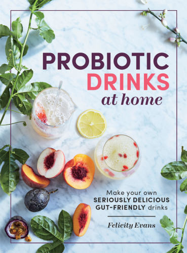 Probiotic drinks at home: make your own seriously delicious gut-friendly drinks