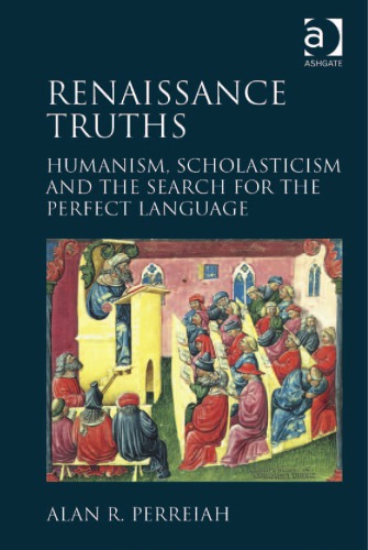 Renaissance truths: humanism, scholasticism and the search for the perfect language