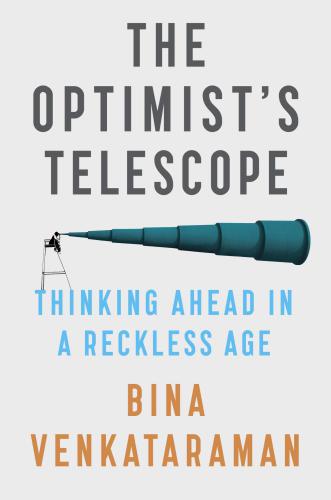 The optimist's telescope: thinking ahead in a reckless age