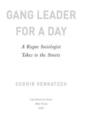 Gang Leader for a Day: A Rogue Sociologist Takes to the Streets