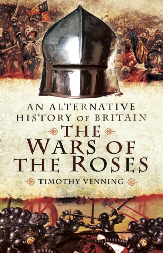 An Alternative History of Britain: the War of the Roses