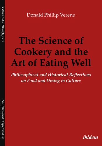 The science of cookery and the art of eating well: philosophical and historical reflections on food and dining in culture