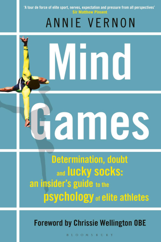 Mind games: determination, doubt and lucky socks: an insider's guide to the psychology of elite athletes