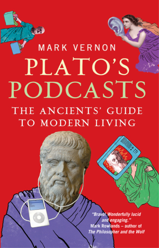 Plato's podcasts: the ancients' guide to modern living